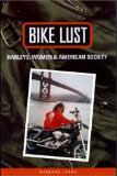 Bike Lust: Harleys, Women, and American Society